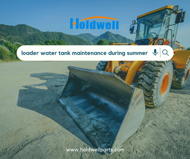 High temperature continues rising in summer, be cautious about loader water tank maintenance